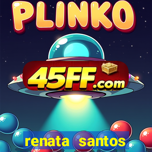 renata santos youtube nua